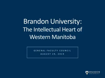 Brandon University:  The Intellectual Heart of  Western Manitoba  G E N E R A L  F A C U L T Y  C O