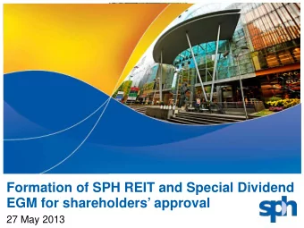 Formation of SPH REIT and Special Dividend  EGM for shareholders approval  27 May 2013