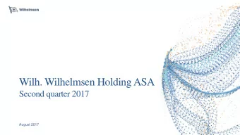 Wilh. Wilhelmsen Holding ASA  Second quarter 2017  August 2017  Highlights  Second quarter 2017