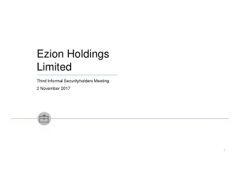 Ezion Holdings  Limited  Third Informal Securityholders Meeting  2 November 2017  1  Important