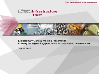 Extraordinary General Meeting Presentation  Creating the largest Singapore infrastructure-focused