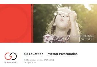 G8 Education  Investor Presentation  G8 Education Limited (ASX:GEM)  26 April 2016  Transaction