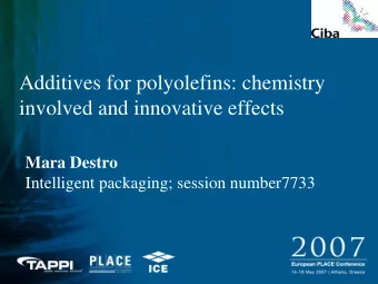 Additives for polyolefins: chemistry  involved and innovative effects  Mara Destro  Intelligent