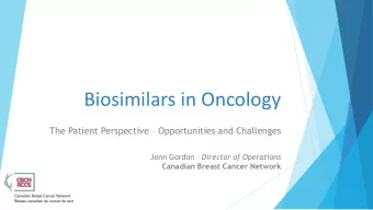 Biosimilars in Oncology The Patient Perspective  Opportunities and Challenges Jenn Gordon