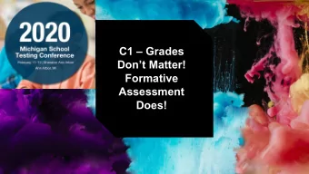 C1  Grades  Dont Matter!  Formative  Assessment  Does!  Will students learn without grades?