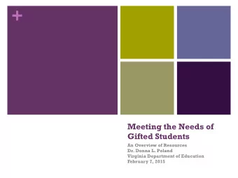 +  Meeting the Needs of Gifted Students An Overview of Resources Dr. Donna L. Poland  Virginia