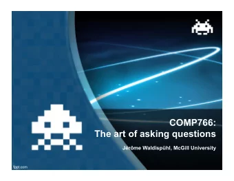 COMP766:  The art of asking questions  Jrme Waldisphl, McGill University  What is a task?  A