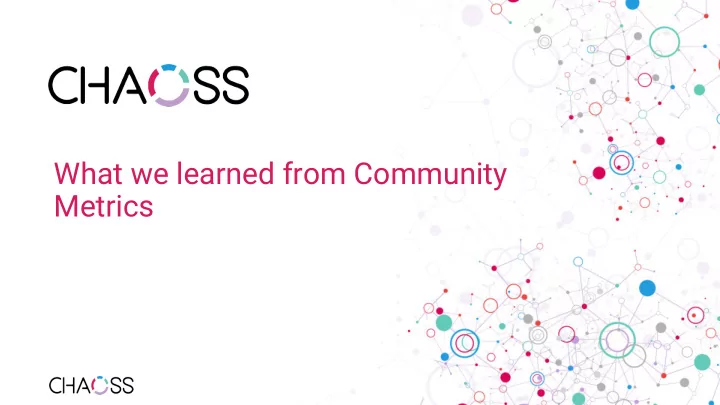 what we learned from community metrics agenda