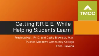 Getting F  .R.E.E. While  Helping S  tudents Learn  Precious Hall, Ph.D. and Cathy Brewster, M.A.