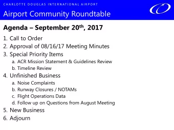 Airport Community Roundtable Agenda  September 20 th , 2017  1. Call to Order  2. Approval of