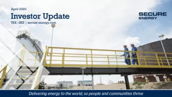 Investor Update  TSX : SES | secure-energy.com  SECURE ENERGY Overview  Delivering customer-focused