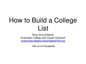 How to Build a College  List  Shay Schual-Berke  Anacortes College and Career Outreach