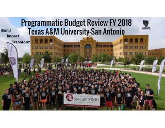 Programmatic Budget Review FY 2018  Texas A&amp;M University-San Antonio  Build  Impact  Transform