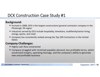 DCK DCK Cons  Constructi  truction on Case Case Study Study #1  #1  Background:  Formed in 2008,