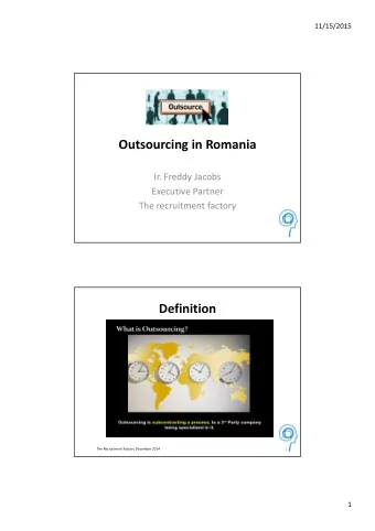 Outsourcing in Romania  Ir. Freddy Jacobs  Executive Partner  The recruitment factory  Definition