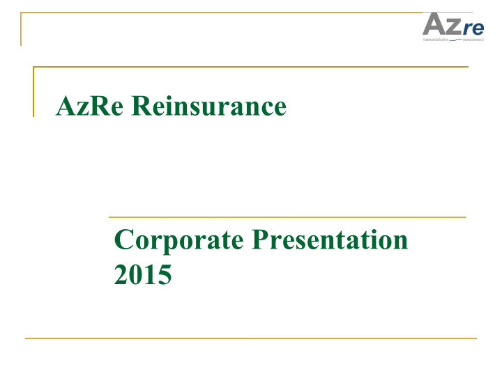 azre reinsurance corporate presentation 2015 azerbaijan