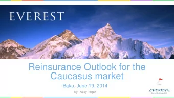 Caucasus market  Baku, June 19, 2014  By Thierry Pelgrin  Reinsurance Outlook for the Caucasus