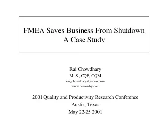 FMEA Saves Business From Shutdown  A Case Study  Rai Chowdhary  M. S., CQE, CQM