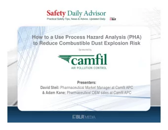 How to a Use Process Hazard Analysis (PHA)  to Reduce Combustible Dust Explosion Risk  Sponsored by
