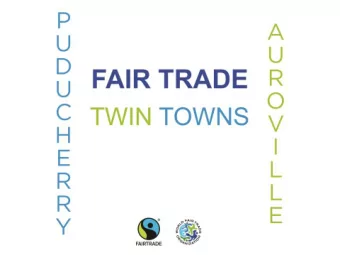 WHY PUDUCHERRY - AUROVILLE?  Between Puducherry and Auroville there are 8  Fair Trade Certified