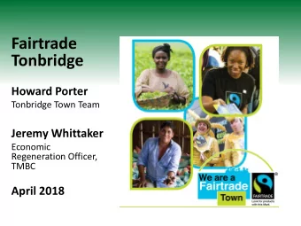 Fairtrade  Tonbridge  Howard Porter  Tonbridge Town Team  Jeremy Whittaker  Economic  Regeneration