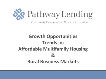 Growth Opportunities  Trends in:  Affordable Multifamily Housing  &amp;  Rural Business Markets
