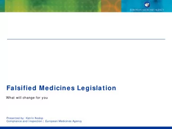 Falsified Medicines Legislation  What will change for you  Presented by:  Katrin Nodop  Compliance