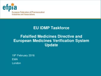 Falsified Medicines Directive and  European Medicines Verification System  Update 19 th February