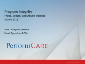 Program Integrity  Fraud, Waste, and Abuse Training  March 2015  Jim K. Hampton, Director  Fraud