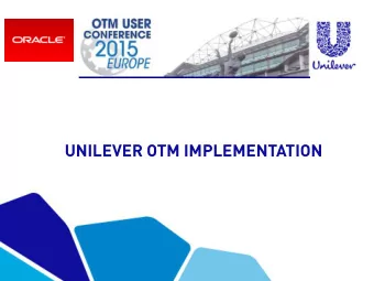 UNILEVER OTM IMPLEMENTATION  MARTIN KLEINHEMPEL  Global Process and  Technology Manager