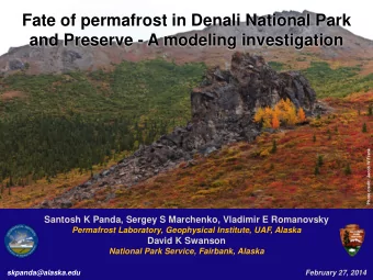 Fate of permafrost in Denali National Park  and Preserve - A modeling investigation  Photo credit: