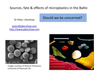Sources, fate &amp; effects of microplastics in the Baltic  Should we be concerned?  Dr Peter J