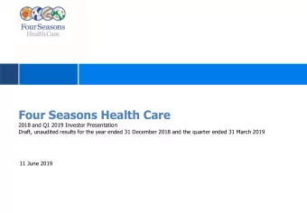 Four Seasons Health Care  2018 and Q1 2019 Investor Presentation  Draft, unaudited results for the