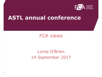 ASTL annual conference  FCA views  Lorna OBrien  14 September 2017  1  Regulated bridging