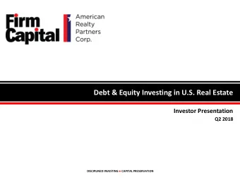Debt &amp; Equity Investing in U.S. Real Estate  Investor Presentation  Q2 2018 DISCIPLINED