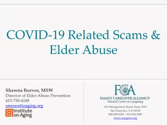 COVID-19 Related Scams &amp;  Elder Abuse  Shawna Reeves, MSW  Director of Elder Abuse Prevention