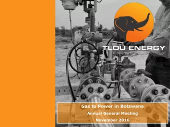 Gas to Power in Botswana  Annual General Meeting  November 2016  DI S CLA I MER  This presentation