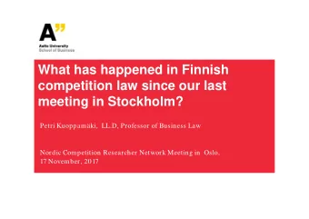 What has happened in Finnish  competition law since our last  meeting in Stockholm?  Petri