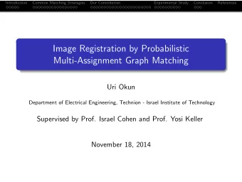 Image Registration by Probabilistic  Multi-Assignment Graph Matching  Uri Okun  Department of