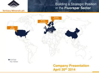 Building a Strategic Position in the Fluorspar Sector  Company Presentation April 30 th 2014  1