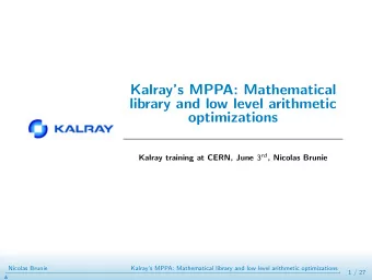 Kalrays MPPA: Mathematical  library and low level arithmetic  optimizations Kalray training at