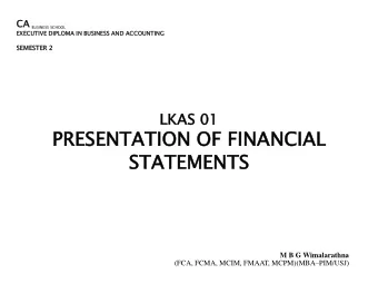 PRESENTATIO  ESENTATION  N OF FI  FINANCIAL  NCIAL  STATEMEN  ATEMENTS TS M B G Wimalarathna (FCA,