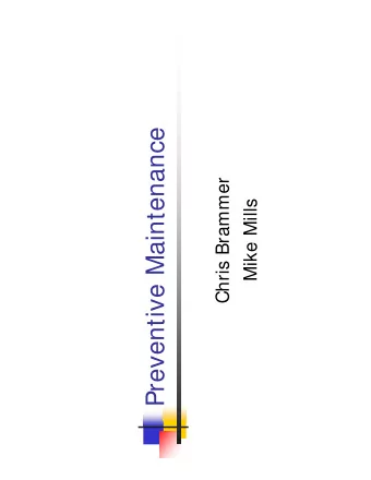 Preventive Maintenance  Chris Brammer  Mike Mills  Why is preventive  maintenance important?