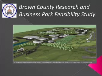 Brown County Research and  Business Park Feasibility Study  Brown County Research and  Business