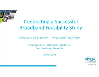Conducting a Successful  Broadband Feasibility Study  Mark Mrla  &amp;  Chris Konechne   Finley