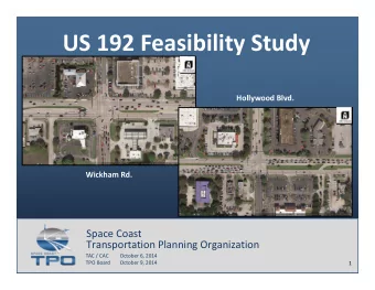US 192 Feasibility Study Hollywood Blvd. Wickham Rd. Space Coast Transportation Planning