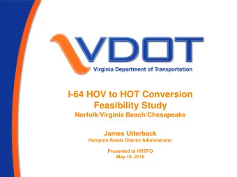 I-64 HOV to HOT Conversion  Feasibility Study  Norfolk/Virginia Beach/Chesapeake  James Utterback