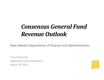 Consensus General Fund Revenue Outlook New Mexico Department of Finance and Administration