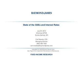 State of the GSEs and Interest Rates  July 25, 2013  Arkansas GFOA  Eureka Springs, AR  Carl
