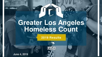 Homeless Count  2019 Results  June 4, 2019  BEHIND  THESE  NUMBERS...  are our neighbors  THAT'S